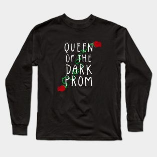 Queen of the Dark Prom Long Sleeve T-Shirt